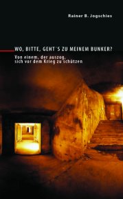 Im Nachttischbuch-Verlag erschien die Bunker-Reportage "Wo, bitte, geht�s zu meinem Bunker?" von Rainer Jogschies zum dritten Mal...